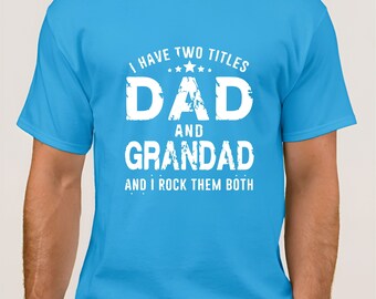 GRANDPA T-shirt I Have Two Titles Dad and Grandad Cool Grandpa Dada Funny Birthday Gift Daddy Fathers Day or Christmas Present Shirt