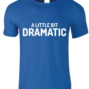 Cotton A little bit dramatic T-shirt multiple sizes available for adults perfect item for gift