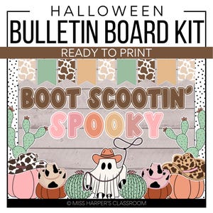May include: A Halloween bulletin board kit with the words "BOOT SCOOTIN' SPOOKY" in a Western theme. The design includes a ghost wearing a cowboy hat, cacti, pumpkins, and cow print accents. The words "READY TO PRINT" are also included.