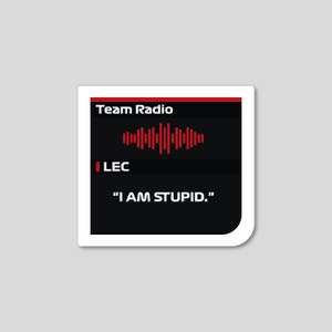 Charles Leclerc F1 Radio Message I AM STUPID Sticker Formula One Motorsport