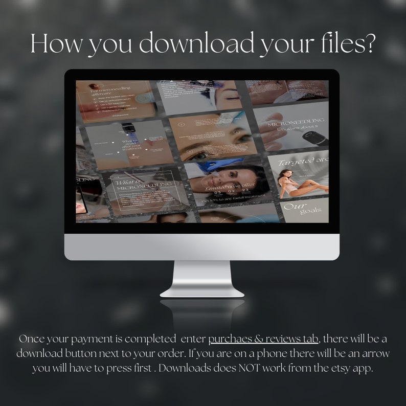 May include: A computer screen displaying a series of images about microneedling. The text on the screen reads "How you download your files?" and "Once your payment is completed enter purchases & reviews tab, there will be a download button next to your order. If you are on a phone there will be an arrow you will have to press first. Downloads does NOT work from the etsy app."