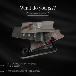 May include: A digital product mockup featuring a smartphone with several floating screens displaying inspirational text and images. The text "What do you get?" and "All videos included" are at the top. The image also includes the text "15 matching stories templates (1920 x 1080px)" and "1 PDF with 13 pages of instructions."