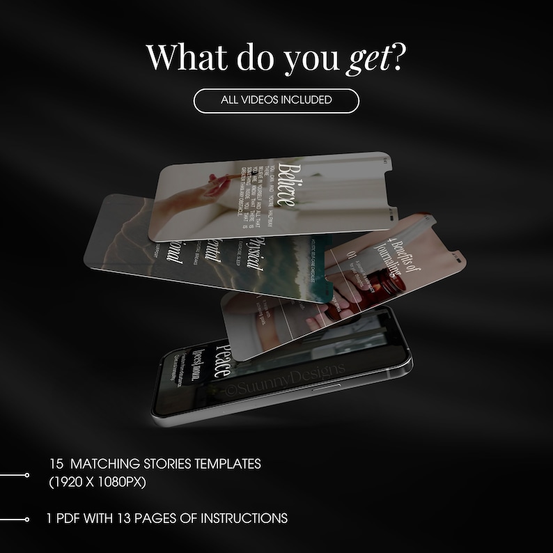 May include: A digital product mockup featuring a smartphone with several floating screens displaying inspirational text and images. The text "What do you get?" and "All videos included" are at the top. The image also includes the text "15 matching stories templates (1920 x 1080px)" and "1 PDF with 13 pages of instructions."