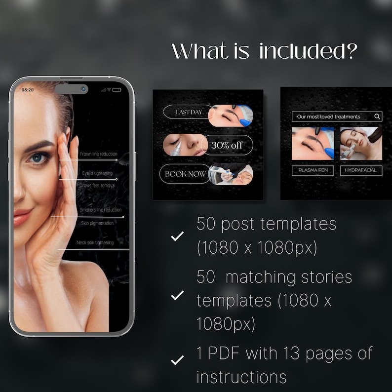 May include: A digital mockup of a smartphone screen displaying a list of beauty treatments, including frown line reduction, eyelid tightening, crows feet removal, smoker's lines reduction, skin pigmentation, and neck skin tightening. The image also includes a mockup of social media posts and stories for a beauty business, with text that says "Last Day", "Book Now", "30% off", "Our most loved treatments", "Plasma Pen", and "Hydrafacial". The text "50 post templates (1080 x 1080px)", "50 matching stories templates (1080 x 1080px)", and "1 PDF with 13 pages of instructions" is also included.