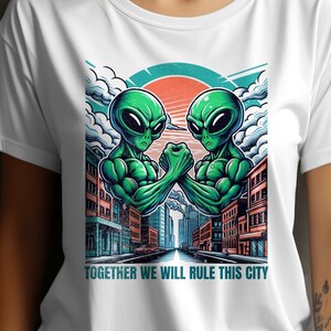 Alien T-Shirt Together We Will Rule This City Alien Invasion Graphic, Tee, Gift, Funny Alien Shirt, Streetwear, Youth, Men, Women, Unisex,