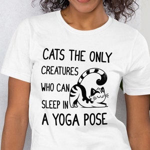 Purr-fectly Zen Funny Cat Yoga Tee, Only Creature to Master the Art of Sleep Yoga, Cat Lover Gift, Yoga Enthusiast, Gift For Her, Cat  Shirt