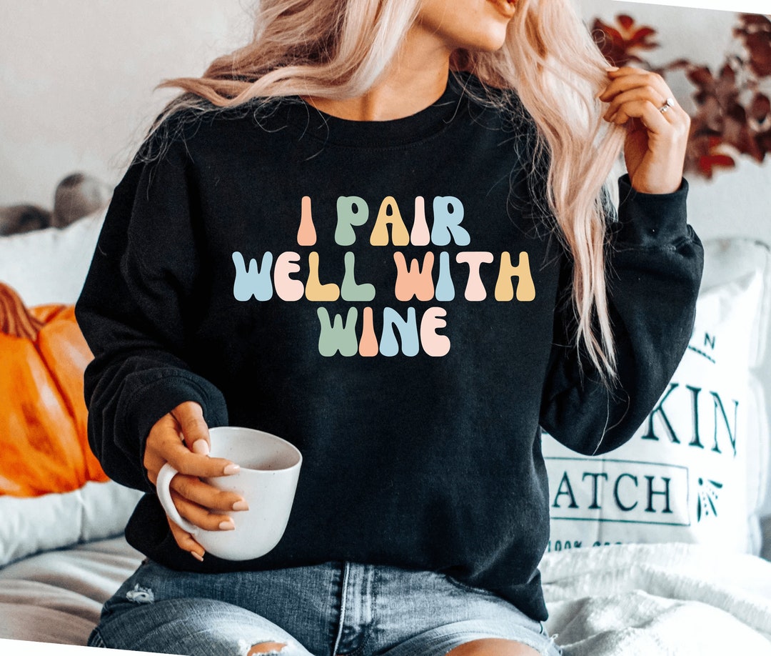 Cute Wine Sweatshirt Wine Tasting Sweatshirt Wine Sweatshirts Wine