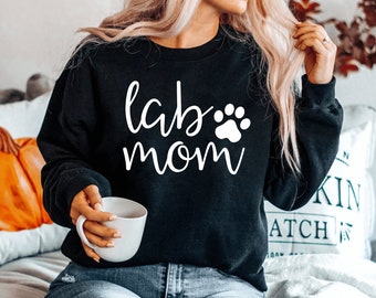 Lab Mom sweatshirt Labrador sweatshirt Labrador Retriever Labrador sweatshirt Labrador Mom dog Lab dog Gift Black Labrador Chocolate Lab