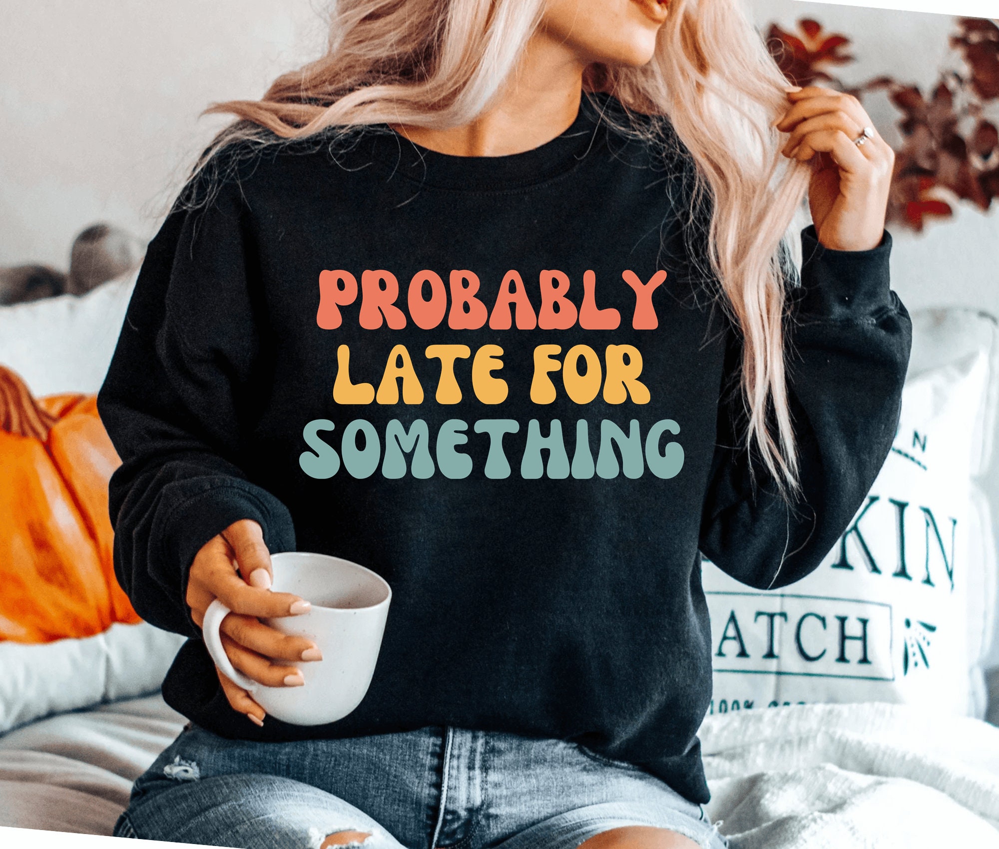 Always late sweatshirt hotsell