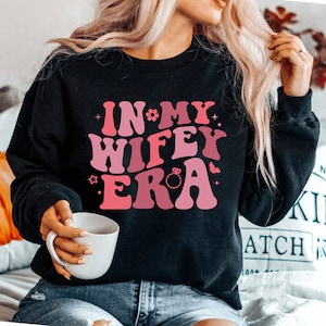 Wife Sweatshirt, Wifey Sweatshirt, Bride Sweatshirt, Engagement Gift For Her, Gift for Wife, Funny Wife Sweatshirt, Bachelorette Sweatshirt