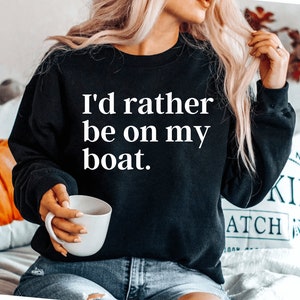 Boating sweatshirt, Funny Boater sweatshirt, Gift For Boating Lover, Boating sweatshirt, Gift For Boater Boat Day Boat Life