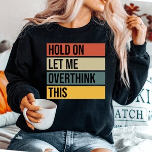 Funny sweatshirts Funny sweatshirt sweatshirts With Sayings Funny sweatshirt Funny Tees Sarcastic sweatshirt
