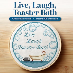 Puede incluir: Un patrón de punto de cruz en un aro de madera muestra la frase "Live, Laugh, Toaster Bath" en azul. El diseño incluye una bañera, una tostadora y burbujas. También está presente el texto "Cross-Stitch Pattern • Instant PDF Download".