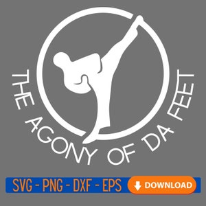 Agony Of Da Feet SVG; Funny Martial Art SVG