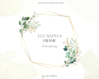May include: A geometric gold frame decorated with watercolor eucalyptus leaves and branches. The text reads Hand Painted Watercolor ClipArt, EUCALYPTUS FRAME, 1 PNG, 300 dpi, and by Les Frolova. The design features green foliage accents.