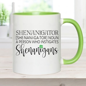 Shenanigator A Person Who Instigates Shenanigans Mug | Funny St Patrick&#39;s Day Mug | 11oz White Ceramic Coffee Cup | Green Handle & Interior