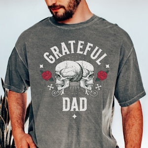 Grateful Dad Shirt, Comfort Colors, Grateful Dead Shirt, Fathers Day Shirt, Grateful Dead Fan, Gift for Dad, Funny Dad T Shirt, Fathers Day