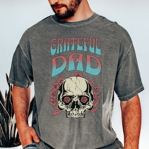 Comfort Colors Grateful Dad T-Shirt, Grateful Dead Shirt, Deadhead Hippie Gift, Grateful Dead Fan, Gift for Dad, Funny Dad T Shirt