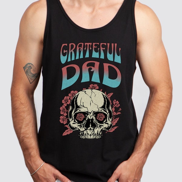 Grateful Dad Tank Top, Grateful Dead Tank, Father's Day Shirt, Fathers Day Gift, Gift for Dad, Funny Dad T Shirt, Grateful Dad Tee, Dad Gift