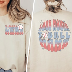 Loudmouth Tball Mama Sweatshirt, T-Ball Mom Sweatshirt, Baseball Mama, T Ball Sweatshirt, Gift For Mom, Tball Sweatshirt for Mom, T-ball