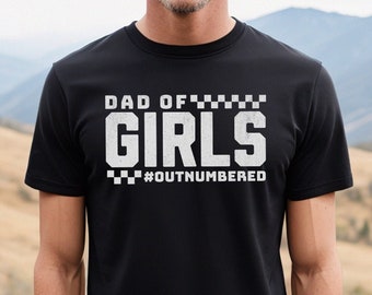Dad of Girls Outnumbered T-Shirt, Proud Dad Shirt, Outnumbered by Tiny Humans, Father's Day Gift, New Dad Shirt, Fathers Day Shirt, Dad Gift