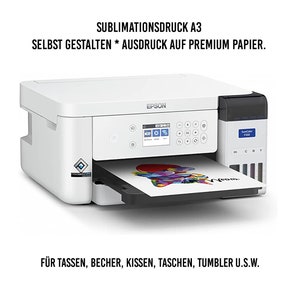 May include: A white Epson printer with the text "SUBLIMATIONSDRUCK A3" and "SELBST GESTALTEN * AUSDRUCK AUF PREMIUM PAPIER." The printer is printing a colorful design. Text at the bottom reads "F&Uuml;R TASSEN, BECHER, KISSEN, TASCHEN, TUMBLER U.S.W."