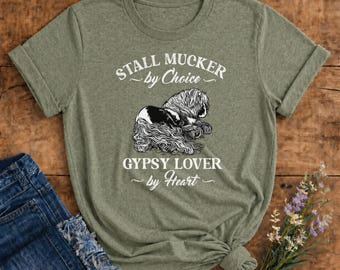 Stall Mucker by Choice Gypsy Lover by Heart T-Shirt | Soft Adult | Sweet Gypsy Vanner Design