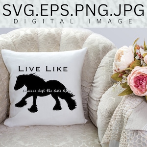 Image graphique de cheval de trait Gypsy Vanner, téléchargement numérique, fichiers numériques SVG png vivre comme quelqu'un a laissé la porte ouverte