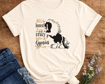 Lets Be Real I Was Crazy Before Gypsies Gypsy Vanner Horse Tshirt