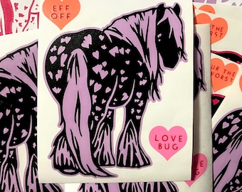 Permanent Vinyl Sticker Decal Sassy & Sweet Sweetheart Valentine’s Day Anti-Valentine| Gypsy Irish Cob Feathered Draft Horse | Car Trailer