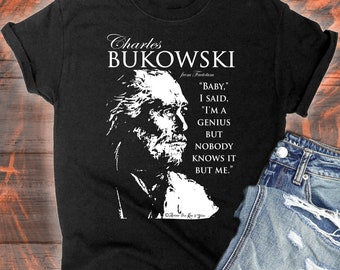 Charles Bukowski Genius Quote Unisex T-shirt / Bukowski Original Fine Art Shirt / Bukowski Poetry Literary Gift Tshirt /  Bukowski Sketch