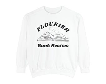 PREORDER Flourish Book bestie | COMFORT COLORS Sweatshirt