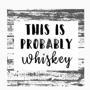 This is Probably Whiskey