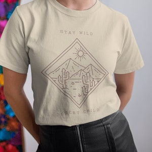 Stay Wild Desert Child Shirt Stay Wild Tshirt Stay Wild Shirt Desert Shirt Desert Tshirt Desert Child Shirt Desert Child Tshirt Stay Wild