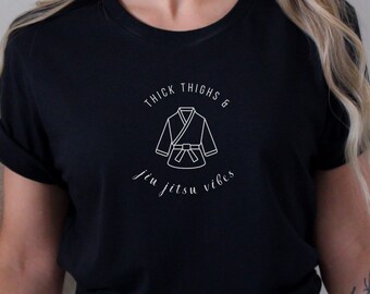Thick Thighs and Jiu Jitsu Vibes Shirt BJJ Shirt Jiu Jitsu Shirt Jiu Jitsu T Shirt BJJ Women Jiu Jitsu BJJ Brazilian Jiu Jitsu Shirt