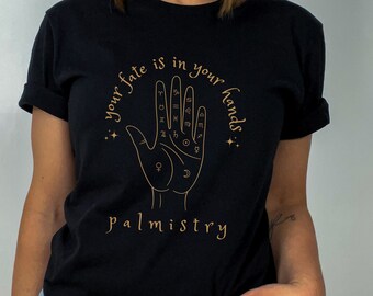 Your Fate is in Your Hands Shirt Palmistry Hand Shirt Palmistry Tshirt Palmistry Shirt Mysticism Shirt Palm Reader Shirt Palm Readers Shirt