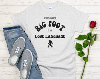 Bigfoot Shirt Big Foot Shirt Bigfoot Shirts Cryptid Shirt Cryptozoology Shirt Sasquatch Shirt Big Foot Love Language Shirt