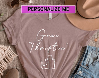 Gone Thrifting Shirt, Thrifting Tee, Shirt for Thrifters, Love Thrifting, Gift for Second Hand Sellers, Estate Sale, Reseller Gift