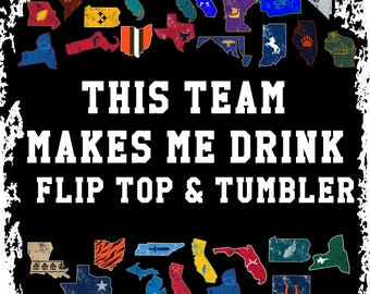 This Team Makes Me Drink Flip Top and Tumbler