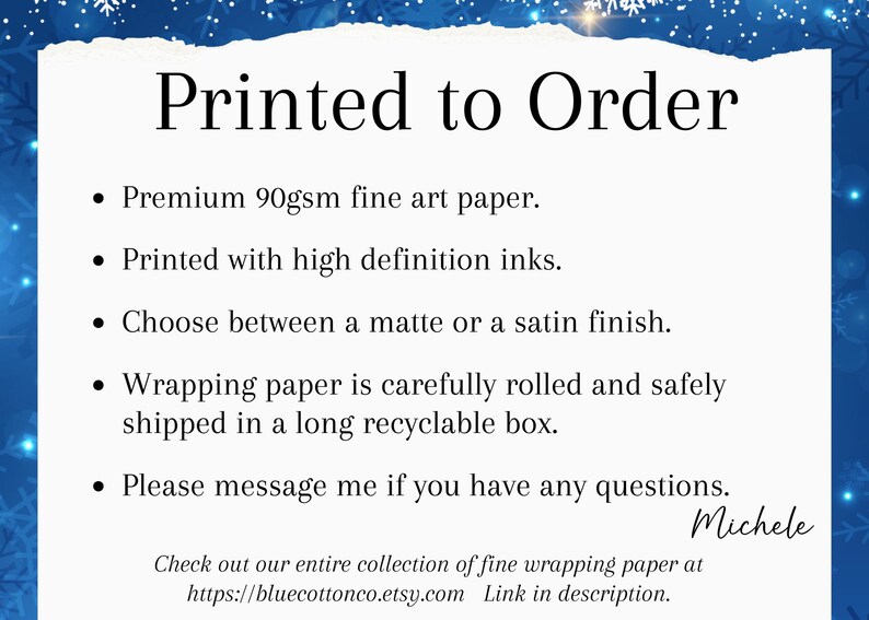 May include: Text on a white background that reads "Printed to Order." The text describes the wrapping paper, including the paper type, printing quality, and finish options. The text also mentions the wrapping paper is carefully rolled and shipped in a recyclable box.