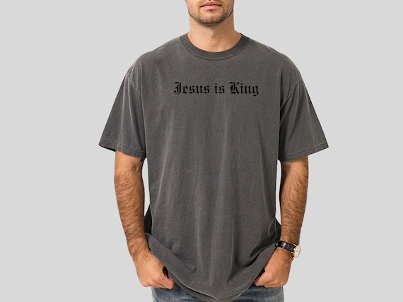 Comfort Colors Jesus is King shirt, Christian Shirt Faith , Unisex Comfort Colors Tee Religious Gift for Him or Her ,Bible Verse Tshirt