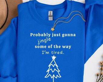 Sudadera navideña "Probablemente solo toque algunas campanillas, estoy cansado", camiseta o sudadera divertida para las fiestas, camiseta navideña unisex