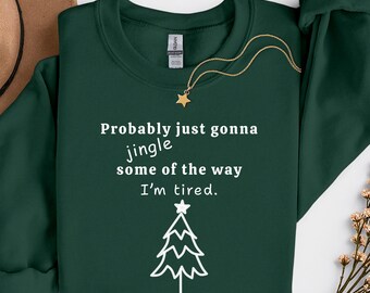 Sudadera navideña "Probablemente solo toque algunas campanillas, estoy cansado", camiseta o sudadera divertida para las fiestas, camiseta navideña unisex