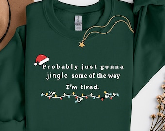 Zal waarschijnlijk gewoon een beetje rinkelen op de manier waarop ik moe ben kersttrui, grappig vakantieshirt of sweatshirt, uniseks kerstshirt