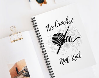 Black and White It's Crochet, Not Knit Notebook - Crochet Pattern Journal, 118 Page Ruled Line Spiral Notebook for Crafters