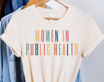 Women in Public Health Shirt, Public Health Gift, Cute Public Health Shirts, Gift for Epidemiologist, Gift for Public Health Student