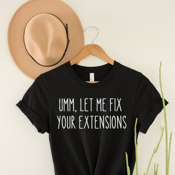 Umm Let Me Fix Your Extensions Shirt, Friseur Geschenk, Hairstylist Shirt, Extension Stylist Shirt, Extension Spezialist Geschenk