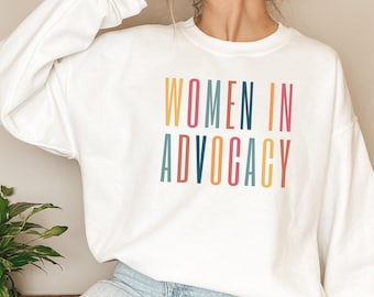 Women in Advocacy, Advocate Sweatshirt, Advocate Shirt, Child Advocate Gift Idea, Homeless Advocate, Case Manager Gift, Case Worker