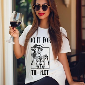 Do It For The Plot Skeleton Coffee Shirt: Gen Z Meme Tee