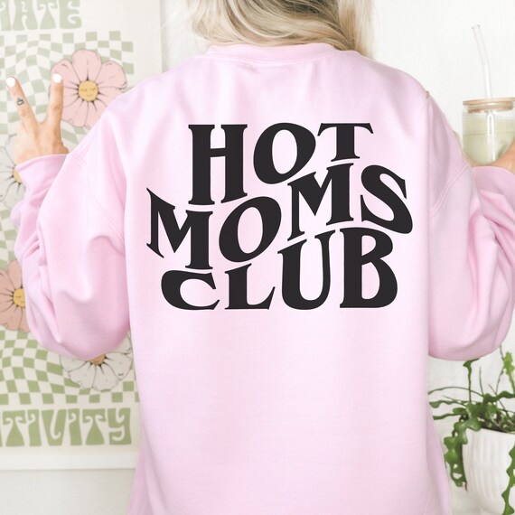 Hot Moms Club Sweatshirt Hot Mama Sweatshirt Antisocial Moms Club Sweatshirt Back Print Sweatshirt Hot Moms Summer Shirt Etsy UK